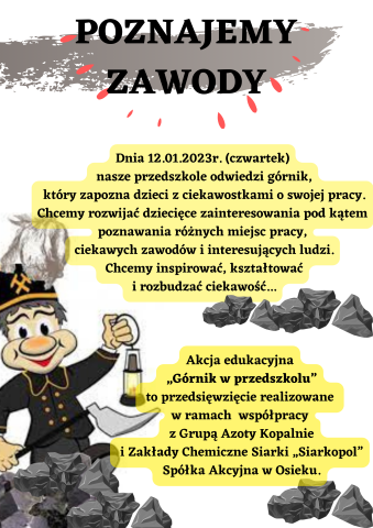 12.01.2023r. czwartek nasze przedszkole odwiedzi górnik który zapozna dzieci z ciekawostkami o swojej pracy. Chcemy rozwijać dziecięce zainteresowania pod kątem poznawania różnych miejsc pracy ciekawych z